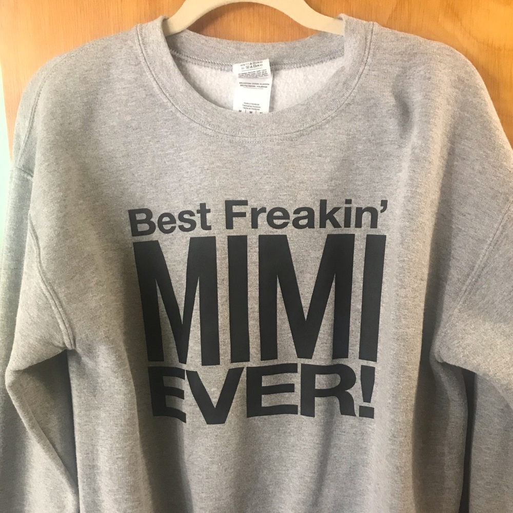 Best Mimi Ever Sweatshirt. Only worn once.
